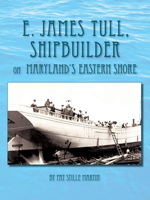 cover image of E. James Tull, Shipbuilder on Maryland's Eastern Shore